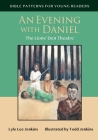 An Evening with Daniel: The Lion's Den Theatre By Lyle Lee Jenkins Cover Image