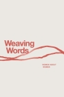 Weaving Words: An Anthology by Women About Women By Marjorie Banks, Maria P. Frino, Conchita Garsantiago Cover Image