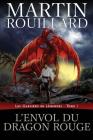 L'Envol du dragon rouge: Les Gardiens de Légendes, Tome 1 Cover Image