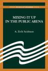 Mixing It Up in the Public Arena Cover Image