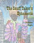The Snuff Taker's Ephemeris Volume Eight Cover Image