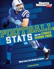 Football STATS and the Stories Behind Them: What Every Fan Needs to Know (Sports STATS and Stories) By Shane Frederick Cover Image