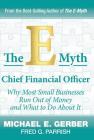 The E-Myth Chief Financial Officer: Why Most Small Businesses Run Out of Money and What to Do About It By Michael E. Gerber, Fred G. Parrish Cover Image