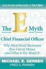 The E-Myth Chief Financial Officer: Why Most Small Businesses Run Out of Money and What to Do About It Cover Image