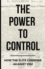 The Power To Control: How the Elite Conspire Against You By Tom Pane Cover Image