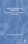 Human Virtuality and Digital Life: Philosophical and Psychoanalytic Investigations By Richard Frankel, Victor J. Krebs Cover Image