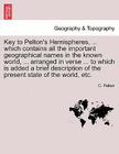 Key to Pelton's Hemispheres, ... Which Contains All the Important Geographical Names in the Known World, ... Arranged in Verse ... to Which Is Added a By C. Pelton Cover Image