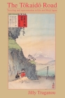 The Tôkaidô Road: Travelling and Representation in EDO and Meiji Japan By Jilly Traganou Cover Image