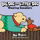 Big Dog and Little Dog Wearing Sweaters (Green Light Readers Level 1) By Dav Pilkey, Dav Pilkey (Illustrator) Cover Image