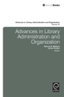 Advances in Library Administration and Organization, Volume 30 By Delmus E. Williams (Editor), Janine Golden (Editor) Cover Image