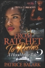 From Ratchet To Riches 2: A Hood Love Tale By Patrice Balark Cover Image