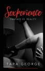Sexperience: Fantasy vs. Reality By Tara George Cover Image