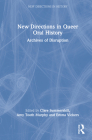 New Directions in Queer Oral History: Archives of Disruption By Clare Summerskill (Editor), Amy Tooth Murphy (Editor), Emma Vickers (Editor) Cover Image