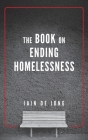 The Book on Ending Homelessness By Iain de Jong Cover Image