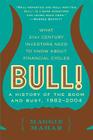 Bull!: A History of the Boom and Bust, 1982-2004 By Maggie Mahar Cover Image