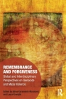 Remembrance and Forgiveness: Global and Interdisciplinary Perspectives on Genocide and Mass Violence (Memory Studies: Global Constellations) Cover Image