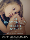 The Emotionally Absent Mother: A Guide to Self-Healing and Getting the Love You Missed Cover Image
