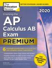 Cracking the AP Calculus AB Exam 2020, Premium Edition: 6 Practice Tests + Complete Content Review (College Test Preparation) Cover Image