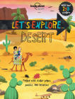 Lonely Planet Kids Let's Explore... Desert 1 By Lonely Planet Kids, Jen Feroze, Christina Webb, Mike Love (Illustrator), David Shephard (Illustrator), Michelle Todd (Illustrator), Cherie Zamazing (Illustrator) Cover Image