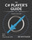 The C# Player's Guide (4th Edition) By R. B. Whitaker Cover Image