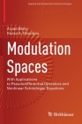 Modulation Spaces: With Applications to Pseudodifferential Operators and Nonlinear Schrödinger Equations (Applied and Numerical Harmonic Analysis) By Árpád Bényi, Kasso A. Okoudjou Cover Image