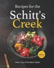 Recipes for the Schitt's Creek: Add a Joy of the Best Taste! By Johny Bomer Cover Image