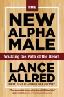 The New Alpha Male: How to Win the Game When the Rules Are Changing By Lance Allred Cover Image