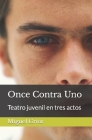 Once Contra Uno: Teatro juvenil en tres actos By Miguel Griot Cover Image