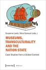 Museums, Transculturality, and the Nation-State: Case Studies from a Global Context Cover Image
