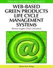Web-Based Green Products Life Cycle Management Systems: Reverse Supply Chain Utilization (Premier Reference Source) By Hsiao-Fan Wang (Editor) Cover Image