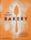 The Italian Bakery: Step-by-Step Recipes with the Silver Spoon Cover Image