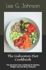 The Galveston Diet Cookbook: The Galveston Diet Cookbook for Healthy Weight Loss And Busy Lifestyles Cover Image