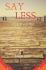 Say Less: Call it Justice Cover Image