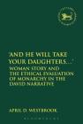 'And He Will Take Your Daughters...' (Library of Hebrew Bible/Old Testament Studies #610) By April D. Westbrook Cover Image