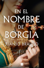 En el nombre de Borgia / In the Name of Borgia By Juanjo Braulio Cover Image
