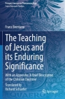 The Teaching of Jesus and its Enduring Significance: With an Appendix: 'A Brief Description of the Christian Doctrine' By Richard Schaefer (Translator), Franz Brentano Cover Image