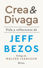 Crea Y Divaga / Invent and Wander: Vida Y Reflexiones de Jeff Bezos / The Collected Writings of Jeff Bezos Cover Image