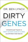 Dirty Genes: A Breakthrough Program to Treat the Root Cause of Illness and Optimize Your Health By Ben Lynch Cover Image