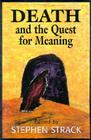Death and the Quest for Meaning: Essays in Honor of Herman Feifel By Stephen Strack (Editor), Herman Feifel (Editor) Cover Image