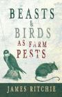 Beasts and Birds as Farm Pests By F. H. Le Breton Cover Image