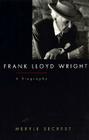 Frank Lloyd Wright: A Biography By Meryle Secrest Cover Image