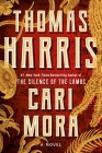 Cari Mora: A Novel By Thomas Harris Cover Image