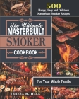 The Ultimate Masterbuilt smoker Cookbook: 500 Happy, Easy and Delicious Masterbuilt Smoker Recipes for Your Whole Family By Teresa R. Hall Cover Image