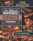 The Ultimate Masterbuilt smoker Cookbook: 500 Happy, Easy and Delicious Masterbuilt Smoker Recipes for Your Whole Family Cover Image