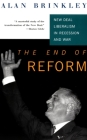 The End Of Reform: New Deal Liberalism in Recession and War By Alan Brinkley Cover Image