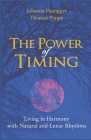 The Power of Timing: Living in Harmony with Natural and Lunar Cycles By Thomas Poppe, Johanna Paungger Cover Image