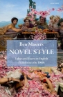 Novel Style: Ethics and Excess in English Fiction Since the 1960s By Ben Masters Cover Image