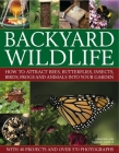 Backyard Wildlife: How to Attract Bees, Butterflies, Insects, Birds, Frogs and Animals Into Your Garden Cover Image