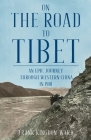On the Road to Tibet By Frank Kingdon-Ward, Graham Earnshaw (Foreword by) Cover Image