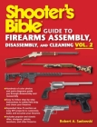 Shooter's Bible Guide to Firearms Assembly, Disassembly, and Cleaning, Vol 2 By Robert A. Sadowski Cover Image